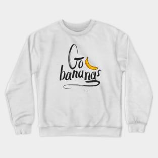 Go bananas | lettering Calligraphy Crewneck Sweatshirt